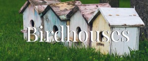 Birdhouses